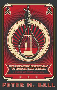 Produktbild: The Seventeen Executions of Signore Don Vashta (BJP Short Chaps, #3)