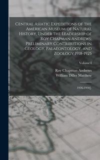Produktbild: Central Asiatic Expeditions of the American Museum of Natural History, Under the Leadership of Roy Chapman Andrews