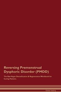 Produktbild: Reversing Premenstrual Dysphoric Disorder (PMDD) The Raw Vegan Detoxification & Regeneration Workbook for Curing Patients.