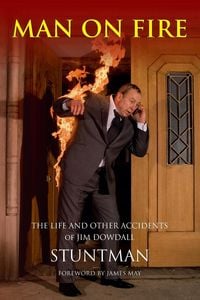 Produktbild: MAN ON FIRE - The Life and Other Accidents of Jim Dowdall, Stuntman
