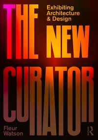Produktbild: Watson, F: New Curator: Exhibiting Architecture and Design