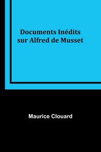 Produktbild: Documents In&eacute;dits sur Alfred de Musset