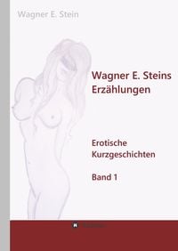 Bild vom Artikel Wagner E. Steins Erzählungen vom Autor Wagner E. Stein