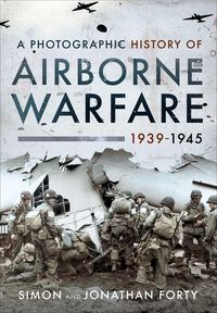 Produktbild: A Photographic History of Airborne Warfare, 1939-1945