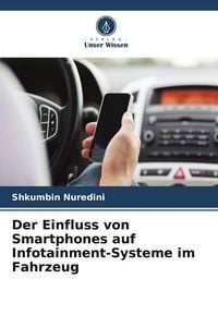 Produktbild: Der Einfluss von Smartphones auf Infotainment-Systeme im Fahrzeug