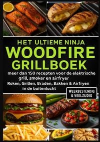 Produktbild: Het Ultieme Ninja Woodfire Grillboek - meer dan 150 recepten voor de elektrische grill, smoker en airfryer -