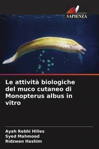 Produktbild: Le attivit&agrave; biologiche del muco cutaneo di Monopterus albus in vitro
