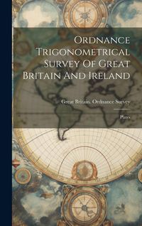 Produktbild: Ordnance Trigonometrical Survey Of Great Britain And Ireland: Plates