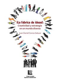Produktbild: &iexcl;La F&aacute;brica de Ideas!: Creatividad y estrategia en un mundo diverso