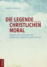 Produktbild: Die Legende von der christlichen Moral