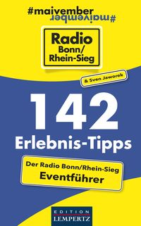 Produktbild: 142 Erlebnis-Tipps - Der Radio Bonn/Rhein-Sieg Eventf&uuml;hrer
