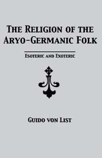 Produktbild: The Religion of the Aryo-Germanic Folk: Esoteric and Exoteric