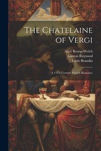 Produktbild: The Chatelaine of Vergi: A 13Th Century French Romance