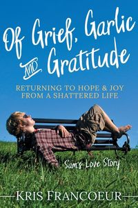 Produktbild: Of Grief, Garlic and Gratitude