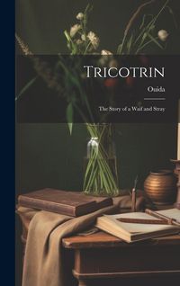 Produktbild: Tricotrin; The Story of a Waif and Stray
