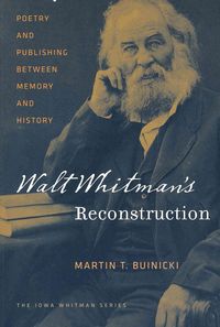 Bild vom Artikel Walt Whitman's Reconstruction: Poetry and Publishing Between Memory and History vom Autor Martin T. Buinicki