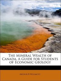 Produktbild: Willmott, A: Mineral Wealth of Canada. A Guide for Students