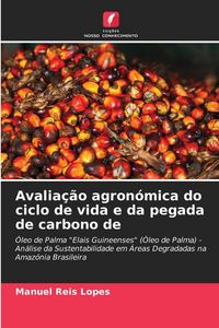 Produktbild: Avalia&ccedil;&atilde;o agron&oacute;mica do ciclo de vida e da pegada de carbono de
