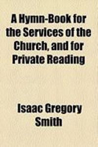 Produktbild: A Hymn-Book for the Services of the Church, and for Private Reading