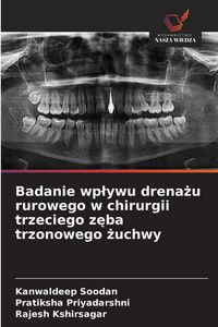 Produktbild: Badanie wp&iquest;ywu drena&iquest;u rurowego w chirurgii trzeciego z&iquest;ba trzonowego &iquest;uchwy