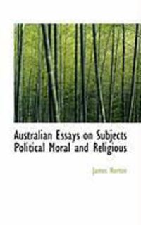 Bild vom Artikel Australian Essays on Subjects Political Moral and Religious vom Autor James Norton