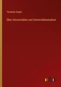 Produktbild: &Uuml;ber Universit&auml;ten und Universit&auml;tsstudium