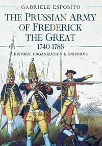 Produktbild: Prussian Army of Frederick the Great, 1740-1786