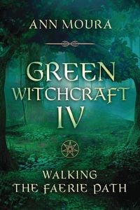 Bild vom Artikel Green Witchcraft IV vom Autor Ann Moura