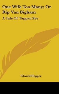 Produktbild: Hopper, E: One Wife Too Many; Or Rip Van Bigham