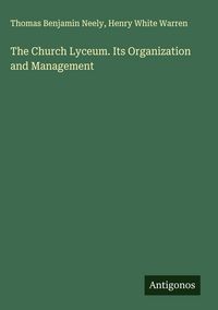 Produktbild: The Church Lyceum. Its Organization and Management