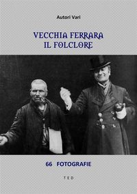 Produktbild: Vecchia Ferrara. Il folclore
