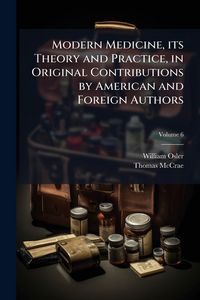 Produktbild: Modern Medicine, its Theory and Practice, in Original Contributions by American and Foreign Authors