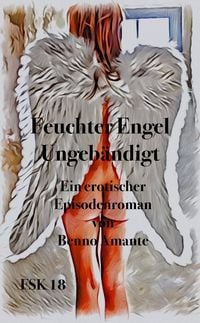 Produktbild: Feuchter Engel - Ungeb&auml;ndigt