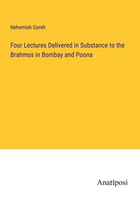Produktbild: Four Lectures Delivered in Substance to the Brahmos in Bombay and Poona