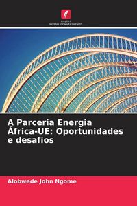 Produktbild: A Parceria Energia &Aacute;frica-UE: Oportunidades e desafios