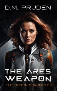 Produktbild: The Ares Weapon (The Destin Chronicles, #6)