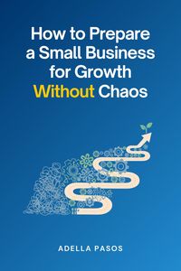 Produktbild: How to Prepare a Small Business for Growth Without Chaos