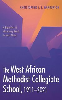 Produktbild: The West African Methodist Collegiate School, 1911-2021