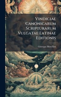 Produktbild: Vindiciae Canonicarum Scripturarum Vulgatae Latinae Editionis