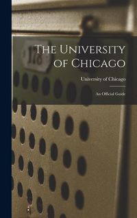 Produktbild: The University of Chicago: An Official Guide