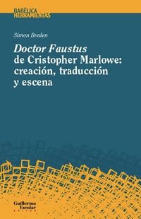 Produktbild: Doctor Faustus de Christopher Marlowe : creaci&oacute;n, traducci&oacute;n y escena