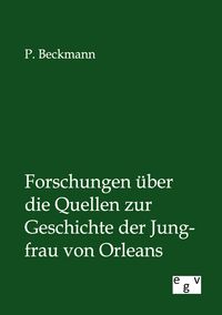 Produktbild: Forschungen &uuml;ber die Quellen zur Geschichte der Jungfrau von Orleans