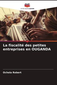 Produktbild: La fiscalit&eacute; des petites entreprises en OUGANDA