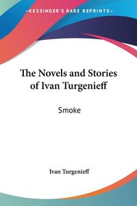 Produktbild: The Novels and Stories of Ivan Turgenieff