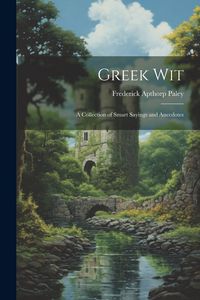 Produktbild: Greek Wit: A Collection of Smart Sayings and Anecdotes
