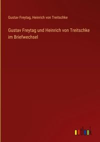 Produktbild: Gustav Freytag und Heinrich von Treitschke im Briefwechsel