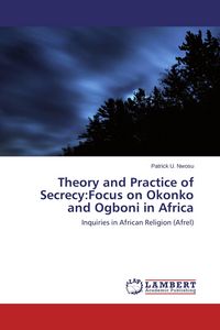 Produktbild: Theory and Practice of Secrecy:Focus on Okonko and Ogboni in Africa