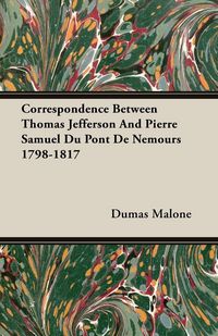 Produktbild: Correspondence Between Thomas Jefferson And Pierre Samuel Du Pont De Nemours 1798-1817