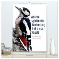 Produktbild: Welche spirituelle Bedeutung hat dieser Vogel? (hochwertiger Premium Wandkalender 2027 DIN A2 hoch), Kunstdruck in Hochglanz