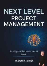 Produktbild: Next Level Project Management: Intelligente Prozesse mit AI